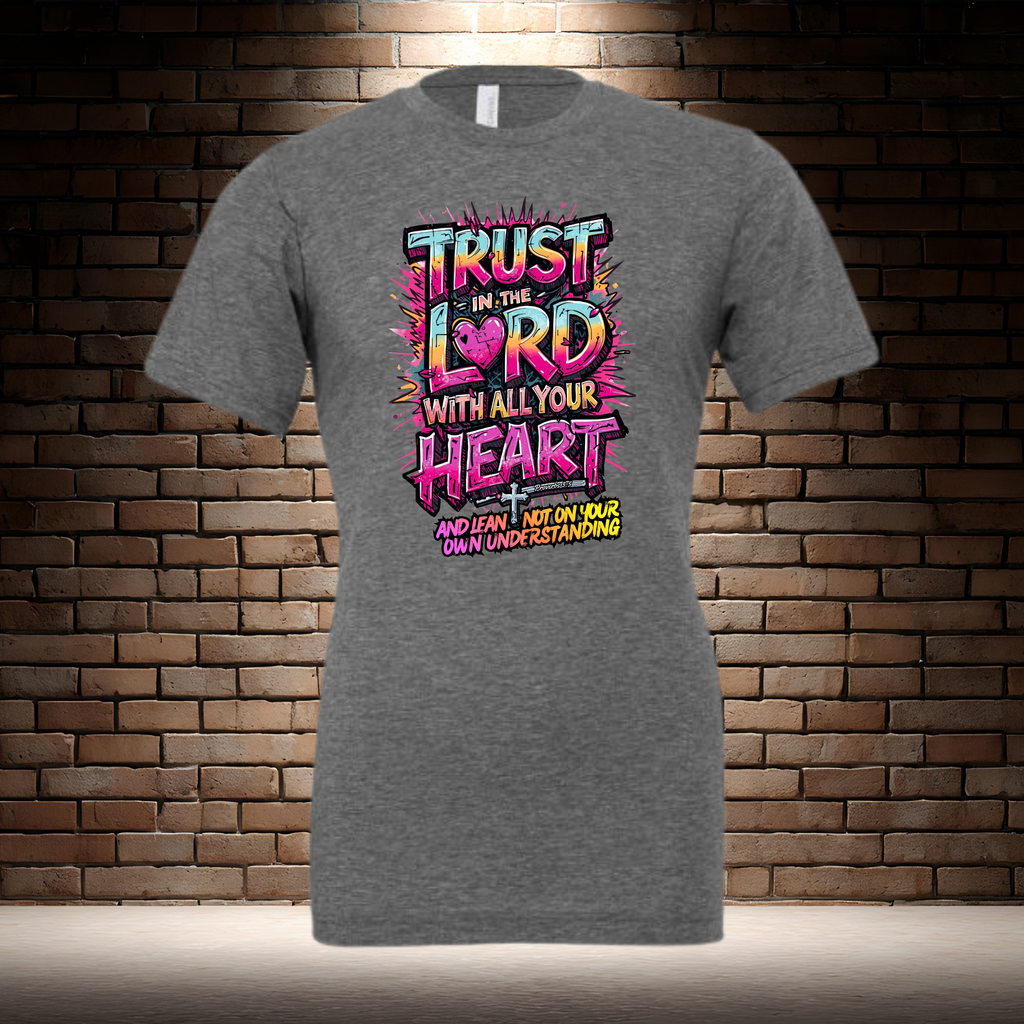 Trust In The Lord With All Your Heart And Lean Not On Your Own Understanding