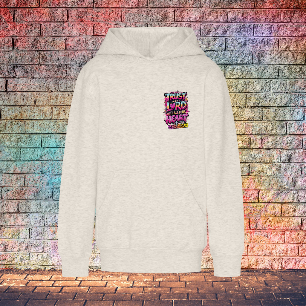 Trust In The Lord With All Your Heart And Lean Not On Your Own Understanding - Youth Hoodie