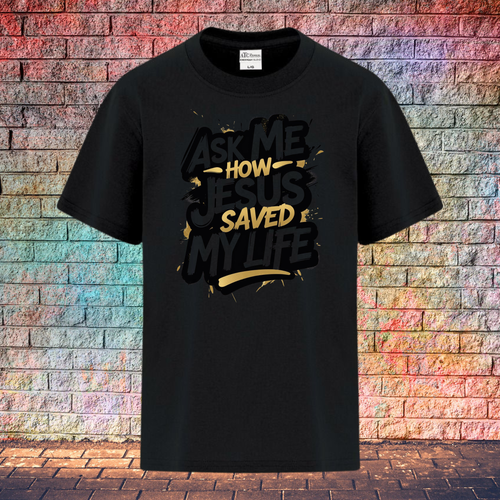 Ask Me How Jesus Saved My Life - Youth T-Shirt
