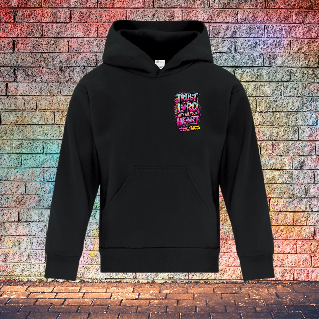 Trust In The Lord With All Your Heart And Lean Not On Your Own Understanding - Youth Hoodie