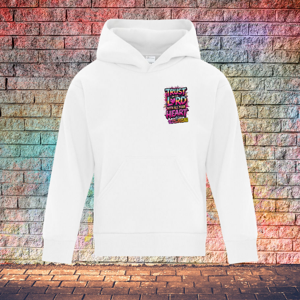 Trust In The Lord With All Your Heart And Lean Not On Your Own Understanding - Youth Hoodie