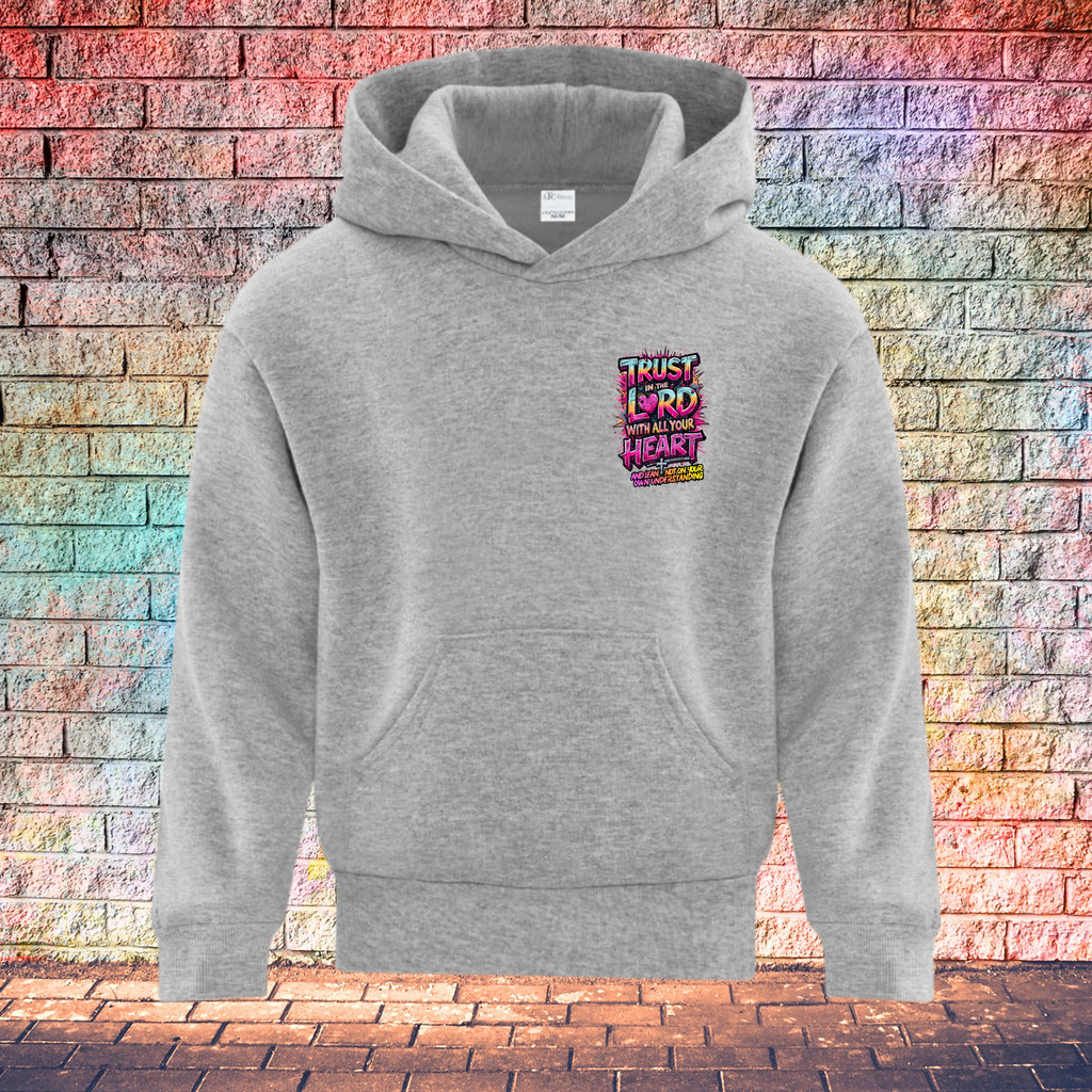 Trust In The Lord With All Your Heart And Lean Not On Your Own Understanding - Youth Hoodie