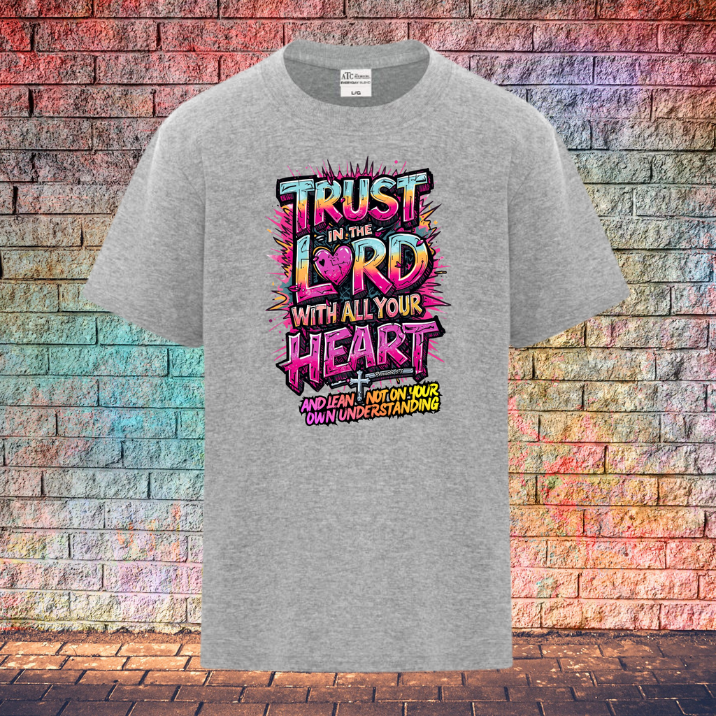 Trust In The Lord With All Your Heart And Lean Not On Your Own Understanding - Youth T-Shirt