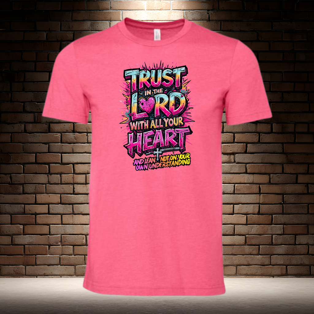 Trust In The Lord With All Your Heart And Lean Not On Your Own Understanding