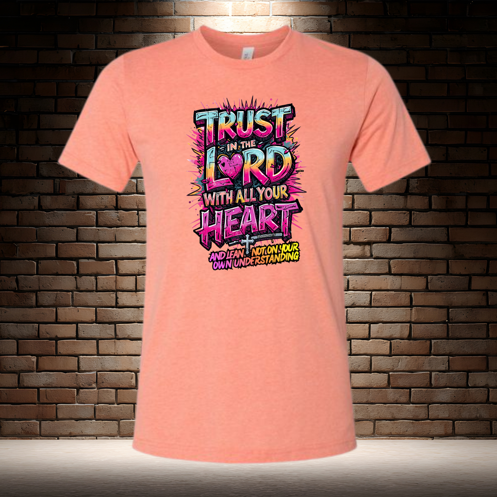 Trust In The Lord With All Your Heart And Lean Not On Your Own Understanding