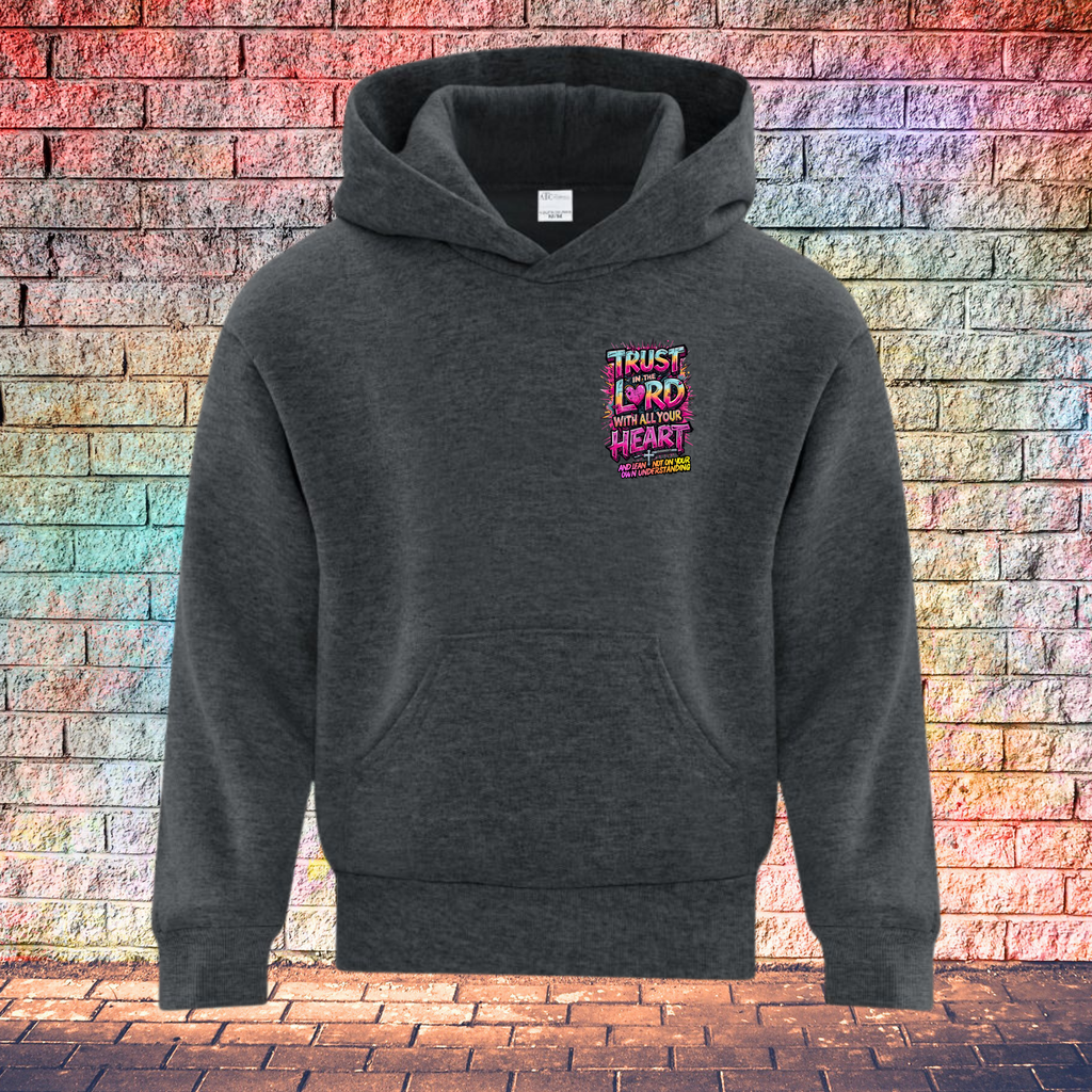 Trust In The Lord With All Your Heart And Lean Not On Your Own Understanding - Youth Hoodie