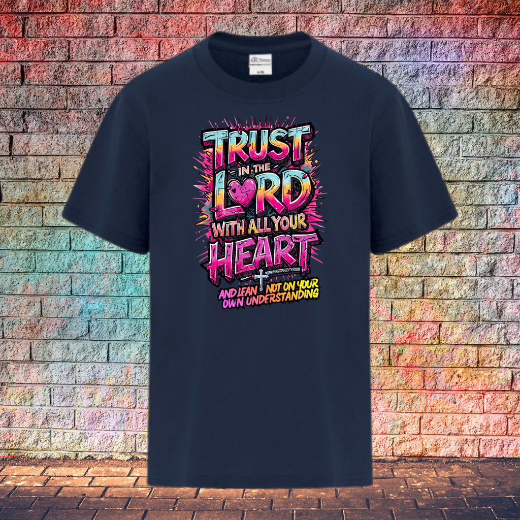 Trust In The Lord With All Your Heart And Lean Not On Your Own Understanding - Youth T-Shirt